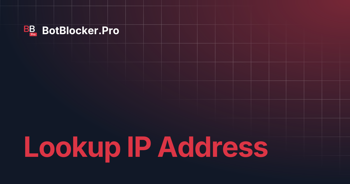 Lookup IP Address | BotBlocker.Pro